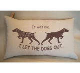 German Shorthaired Pointer Gifts Pillow "It was me. I Let the Dogs Out." GSP gifts Decorative pillow Dog Mom Gift sofa pillow